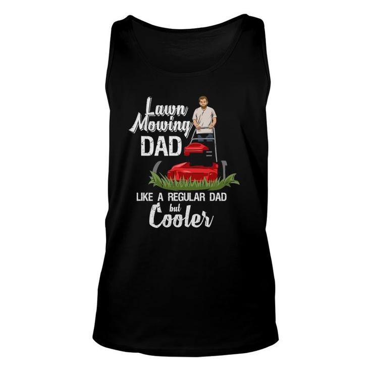 Mens Grass Mowing Quote For Your Lawn Mowing Dad Unisex Tank Top