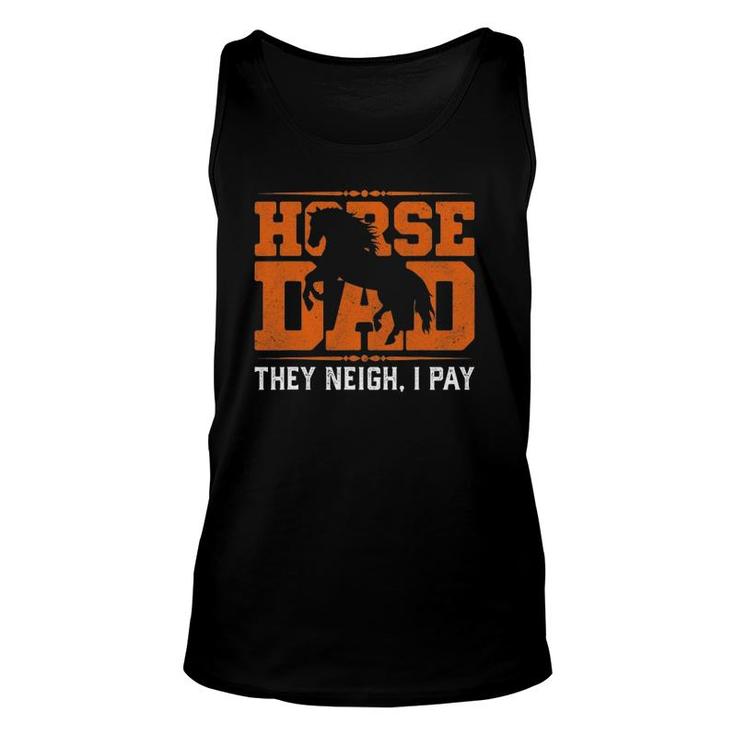 Mens Horse Dad They Neigh I Pay Unisex Tank Top