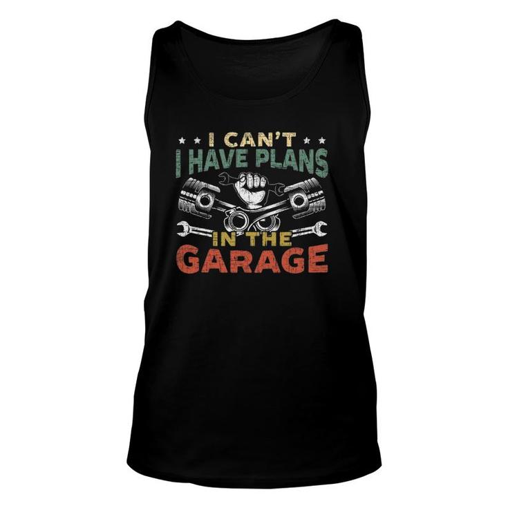Mens I Can't I Have Plans In The Garage For A Mechanic Dad Unisex Tank Top