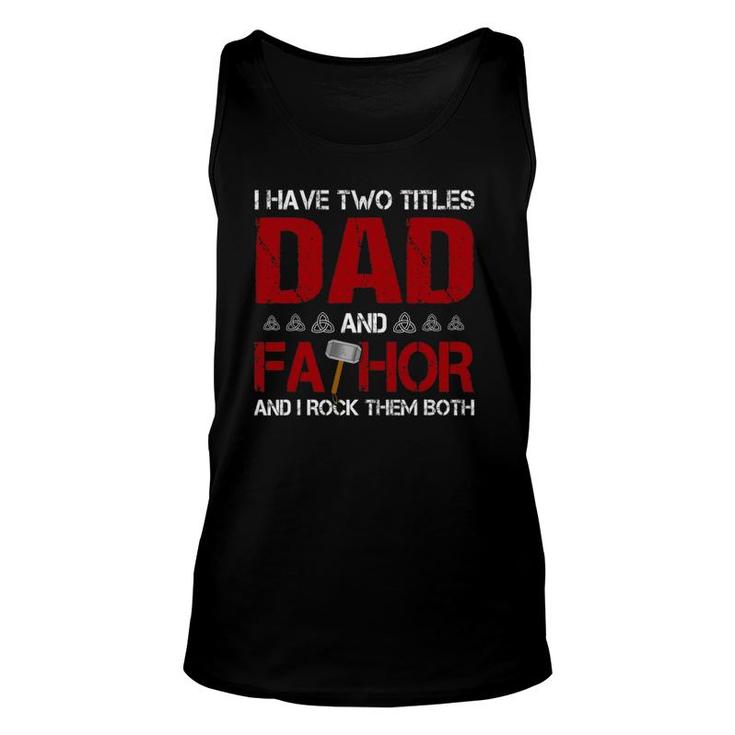 Mens I Have Two Titles Dad And Fathor And I Rock Them Both Unisex Tank Top