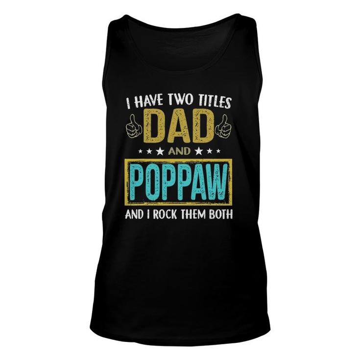 Mens I Have Two Titles Dad And Poppaw Gifts For Father Unisex Tank Top