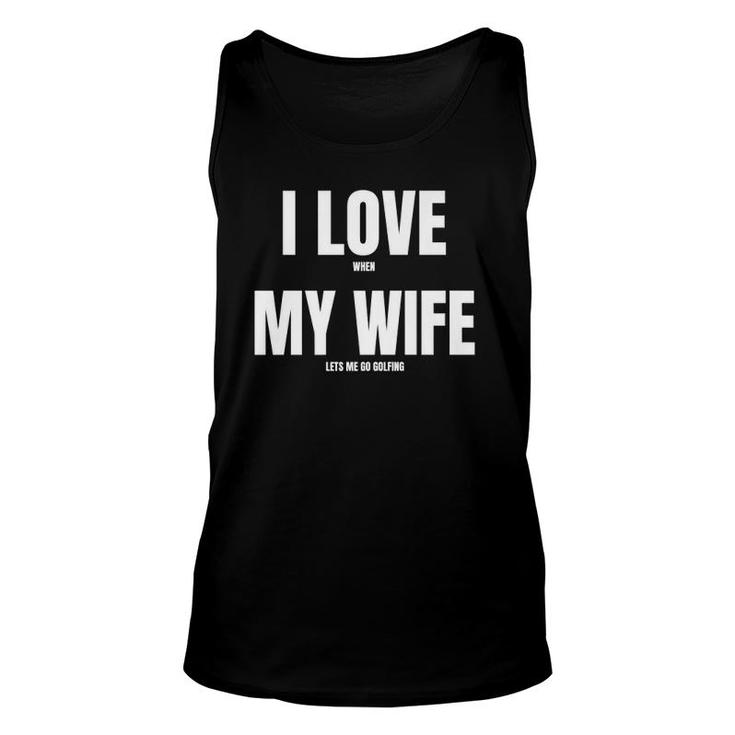 Mens I Love When My Wife Funny Golf Premium Unisex Tank Top