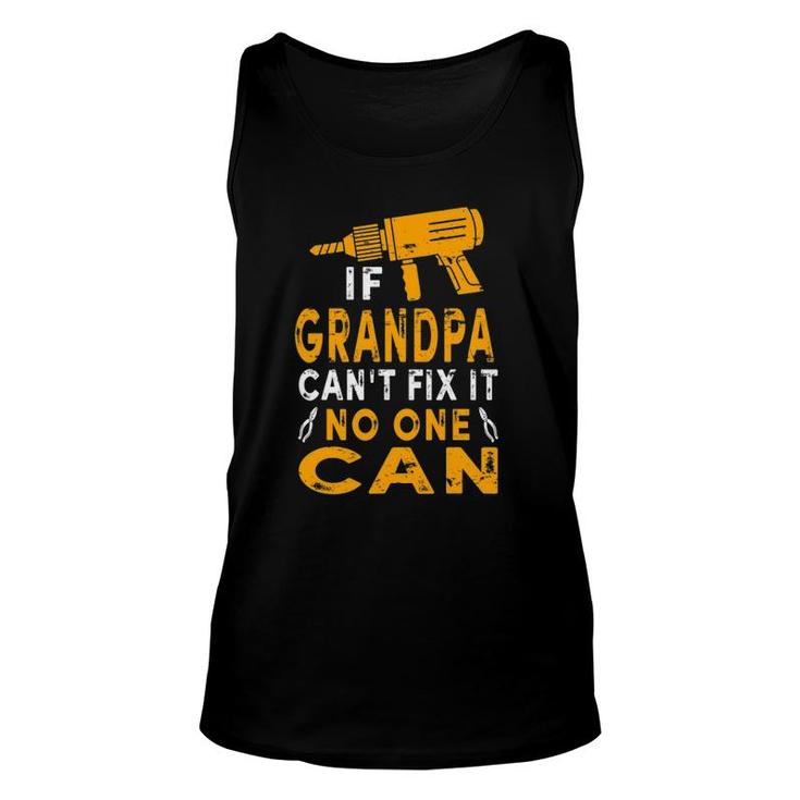 Mens If Grandpa Can't Fix It No One Can Grandpa Fathers Day Unisex Tank Top