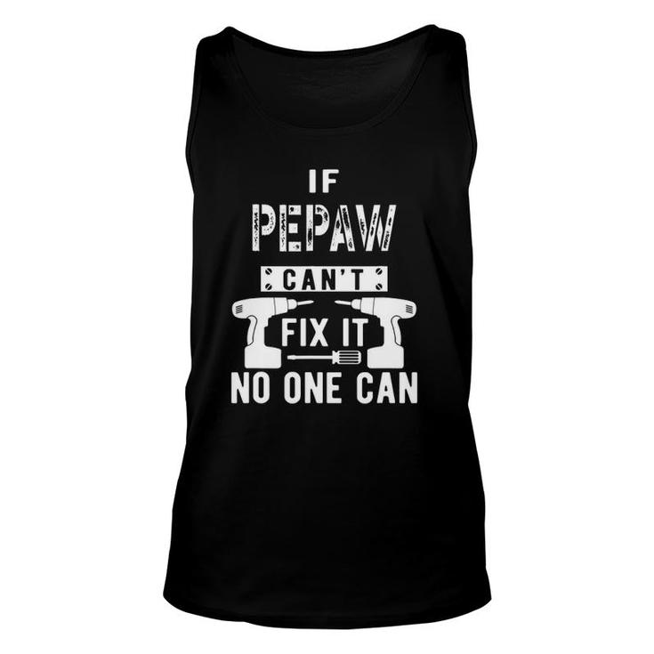 Mens If Pepaw Can't Fix It No One Can Grandpa Unisex Tank Top