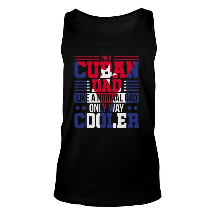 Mens I'm A Cuban Dad Like A Normal Dad Only Way Cooler Cuba Unisex Tank Top