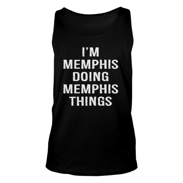 Mens I'm Memphis Doing Memphis Things, Name Birthday Unisex Tank Top
