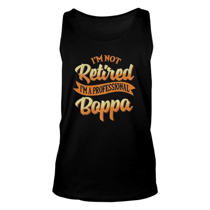 Mens I'm Not Retired I'm A Professional Boppa Gifts  Unisex Tank Top