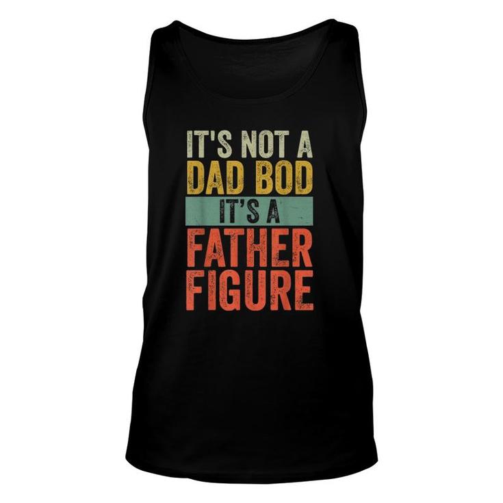 Mens It's Not A Dad Bod It's A Farther Figure Unisex Tank Top