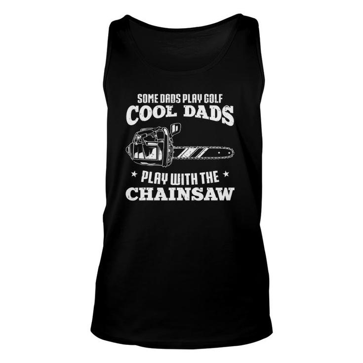 Mens Logger & Lumberjack Cool Dads Play With The Chainsaw Unisex Tank Top