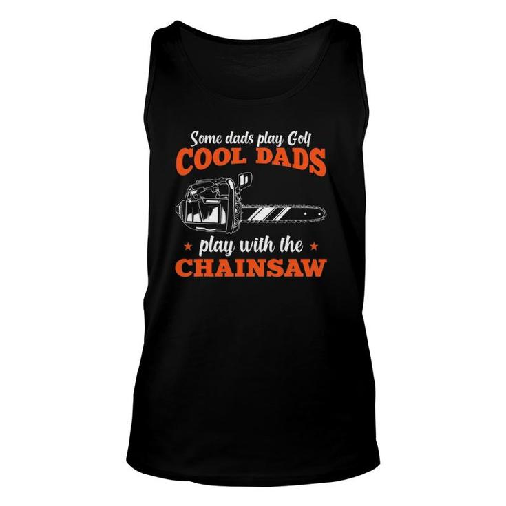 Mens Logger Wood Cool Dads Play With The Chainsaw Father Unisex Tank Top