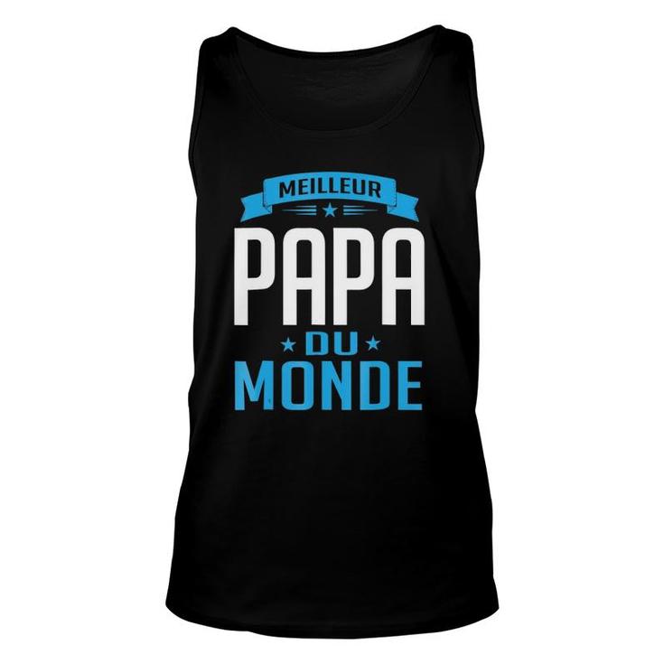 Mens Meilleur Papa Du Monde Fathers Day Pere Unisex Tank Top