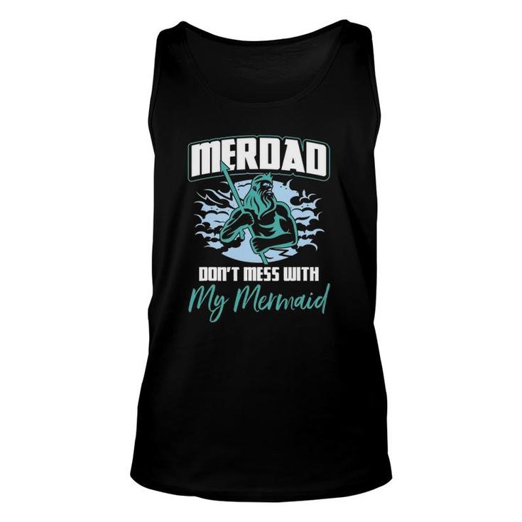 Mens Mens Merdad Don't Mess With My Mermaid Father's Day Unisex Tank Top