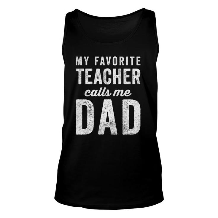 Mens My Favorite Teacher Calls Me Dad Fathers Day Top Unisex Tank Top