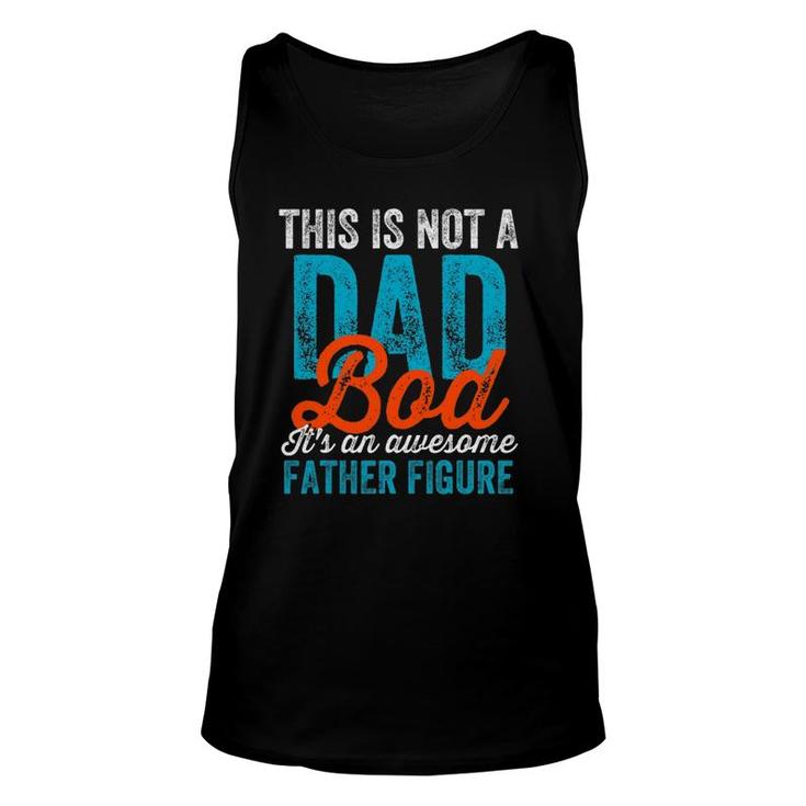 Mens Not A Dad Bod Cool Funny Fathers Day Daddy Gag Unisex Tank Top