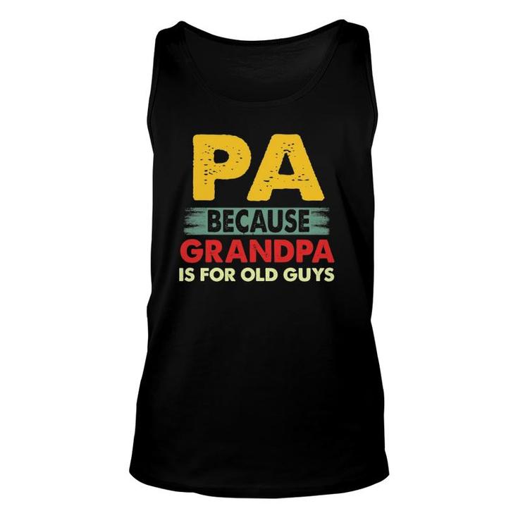 Mens Pa Because Grandpa Is For Old Guys Vintage Funny Pa Unisex Tank Top