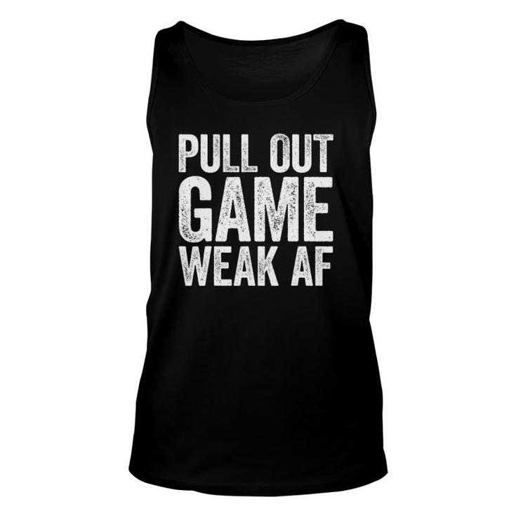 Mens Pull Out Game Weak Af Father's Day Gif Unisex Tank Top