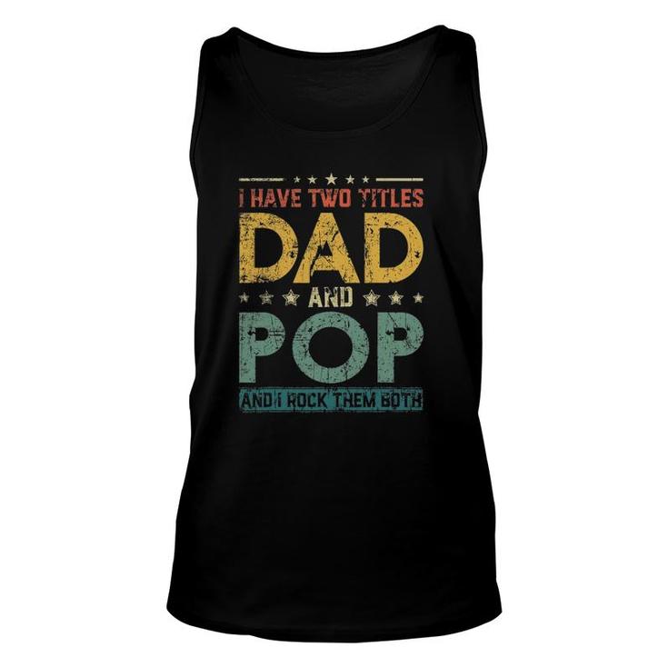 Mens Retro I Have Two Titles Dad And Pop Father's Day Unisex Tank Top