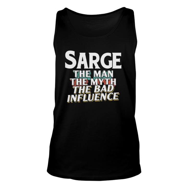 Mens Sarge Gift For The Man Myth Bad Influence Name Unisex Tank Top
