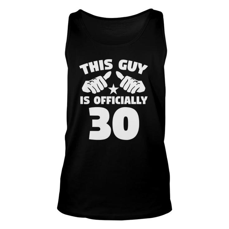 Mens This Guy Is Officially 30 Years Old 30Th Birthday Unisex Tank Top