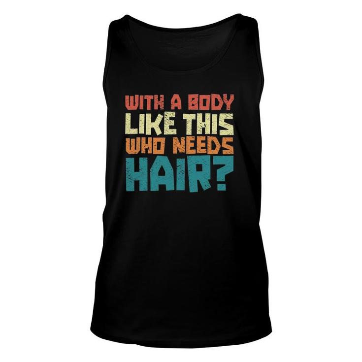 Mens Vintage Balding Jokes With A Body Like This No Hair Unisex Tank Top
