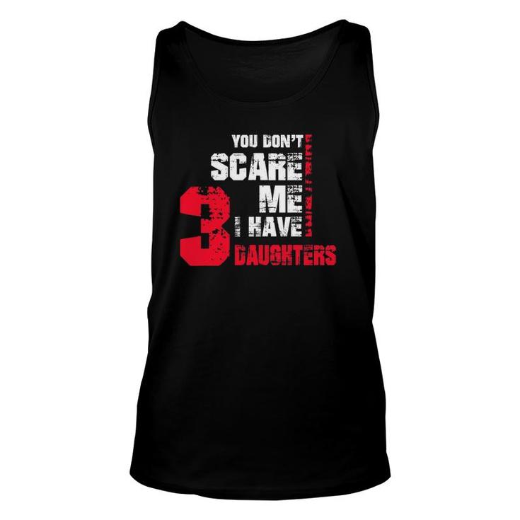 Mens You Don't Scare Me I Have 3 Daughters Fathers Day Gif Unisex Tank Top