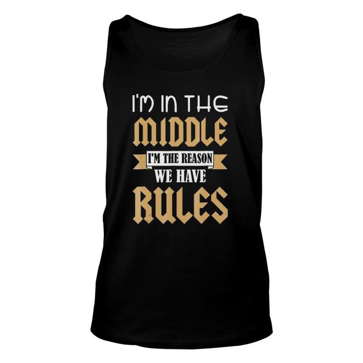 Middle Child I'm The Reason We Have Rules & Design Unisex Tank Top