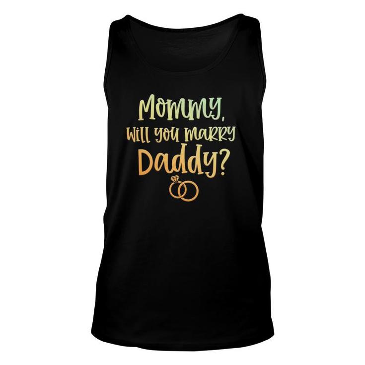 Mommy Will You Marry Daddy Marriage Proposal Mother's Day Unisex Tank Top