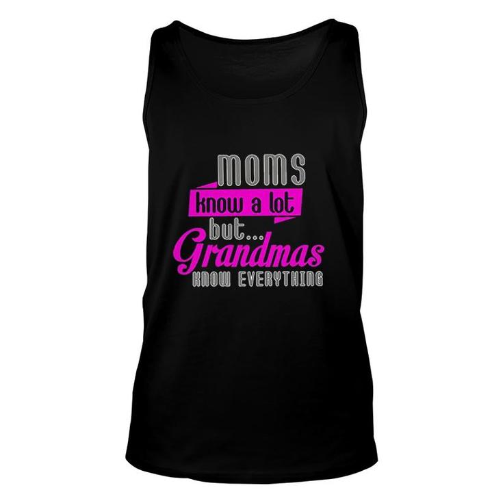 Moms Know A Lot But Grandmas Know Everything Unisex Tank Top