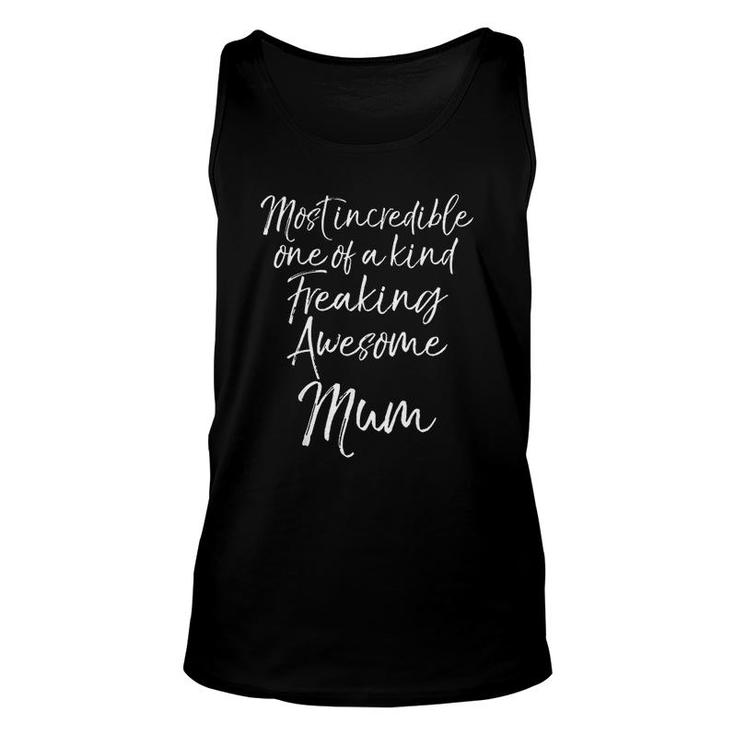 Most Incredible One Of A Kind Freaking Awesome Mum Incredibles Mum Mothers Day Unisex Tank Top
