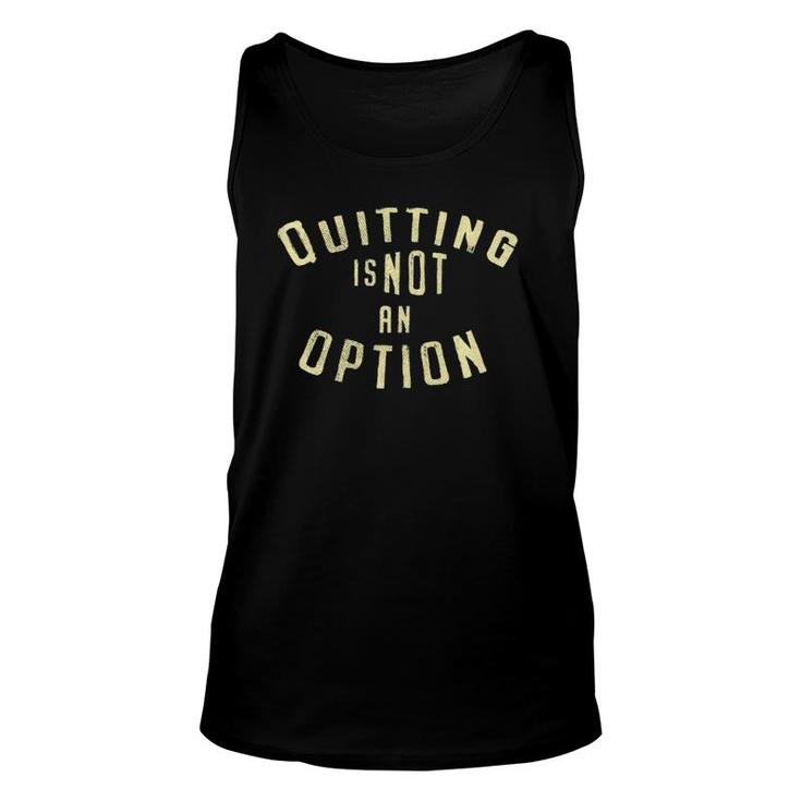 Motivational Quitting Is Not An Option Fitness Unisex Tank Top