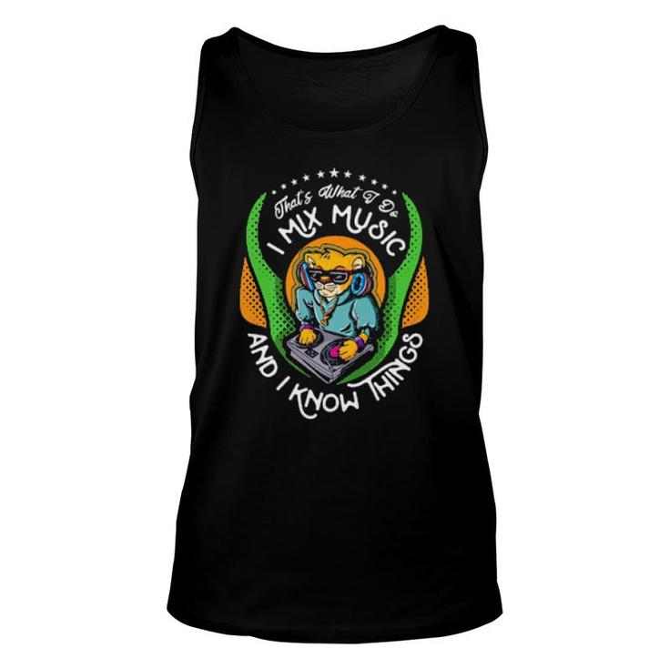 Music Thats What I Do Mix Music And Know Things Tank Top