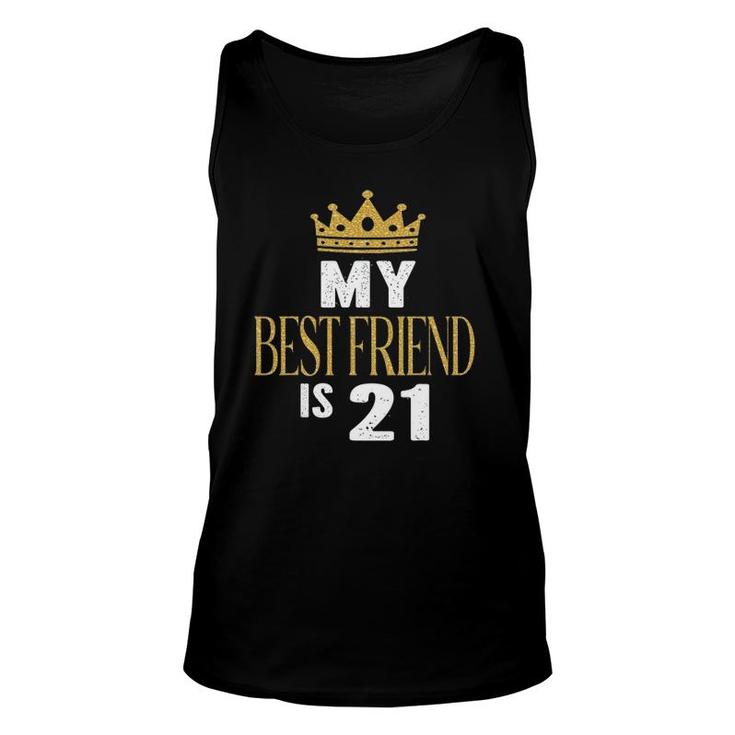 My Best Friend Is 21 Years Old 21St Birthday Party Matching Unisex Tank Top