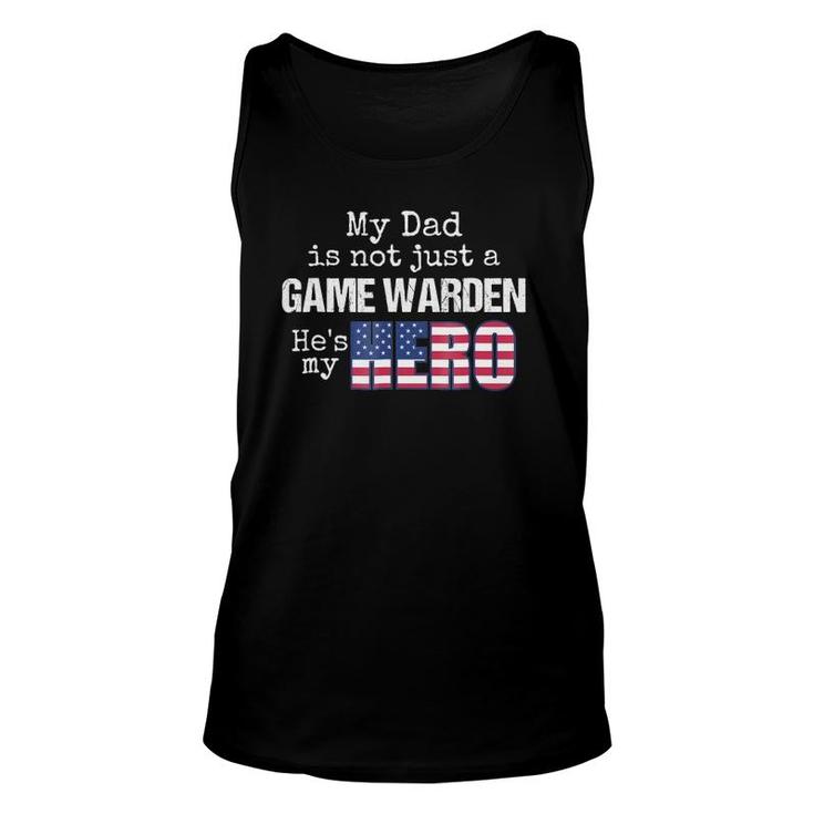 My Dad Is Not Just A Game Warden He's My Hero Us Flag Unisex Tank Top