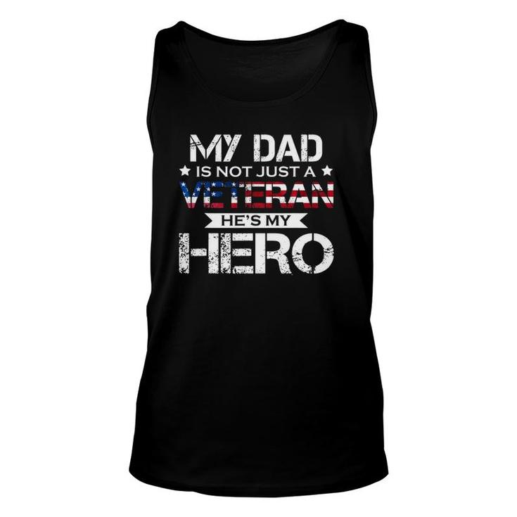 My Dad Is Not Just A Veteran He's My Hero Veteran Family Unisex Tank Top