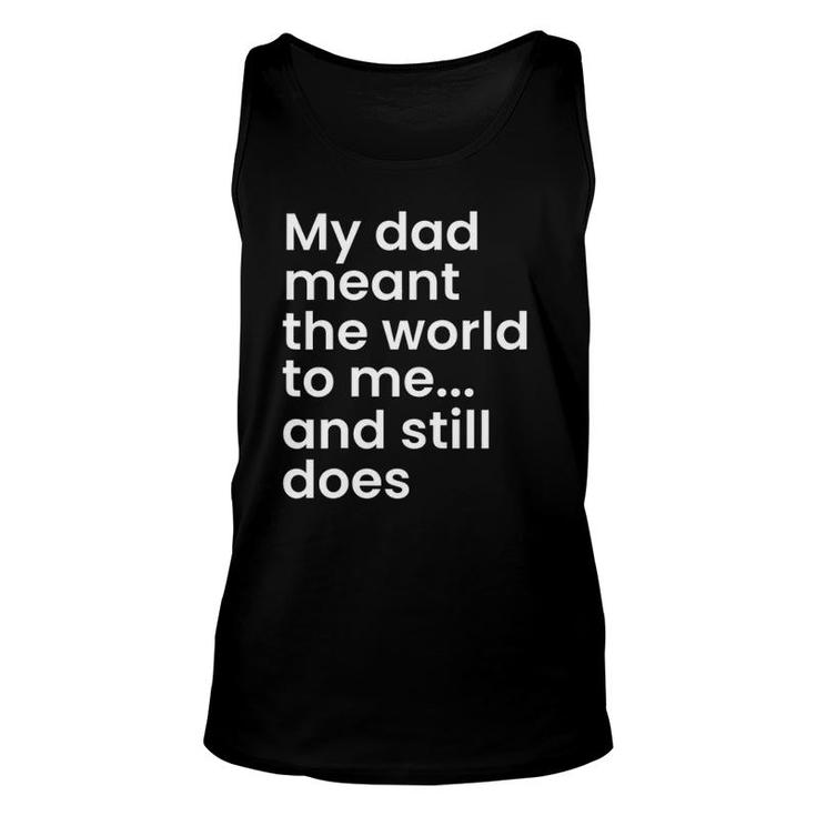 My Dad Meant The World To Me And Still Does Dad Unisex Tank Top