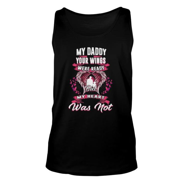 My Daddy Your Wings Were Ready But My Heart Was Not  Unisex Tank Top