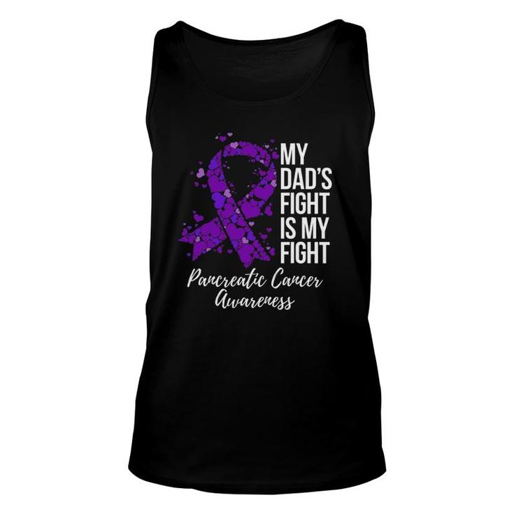 My Dad’S Fight Is My Fight Pancreatic Cancer Awareness Unisex Tank Top