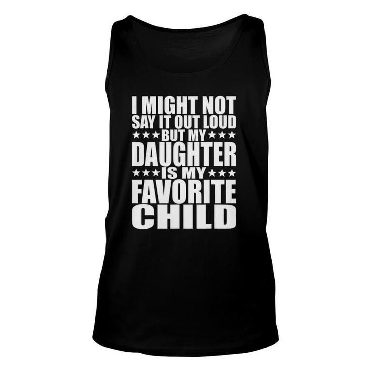 My Daughter Is My Favorite Child - Funny Daughter S Dad Unisex Tank Top