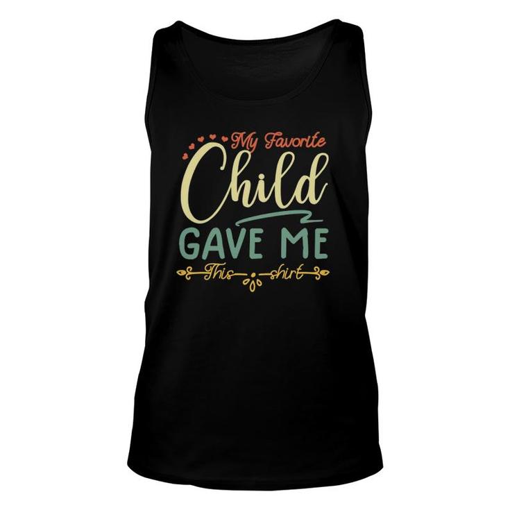My Favorite Child Gave Me This  Tee  Unisex Tank Top