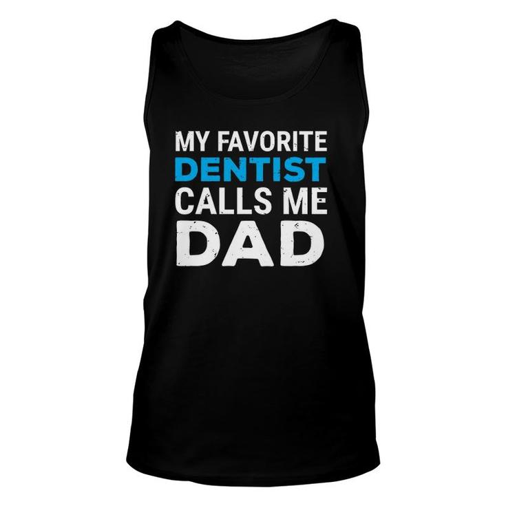 My Favorite Dentist Calls Me Dad Cute Father Dental Unisex Tank Top