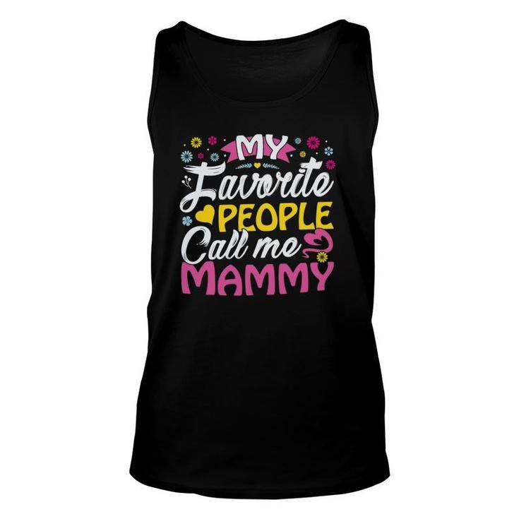 My Favorite People Call Me Mammy Cute Mammy Gifts Mammy Unisex Tank Top