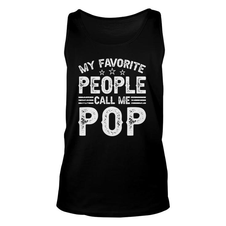 My Favorite People Call Me Pop For Dad Grandpa Fathers Day Unisex Tank Top