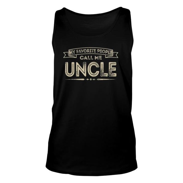 My Favorite People Call Me Uncle Funny Dad Papa Grandpa Unisex Tank Top