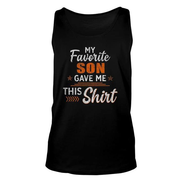 My Favorite Son Gave Me This  Funny Father's Day Unisex Tank Top
