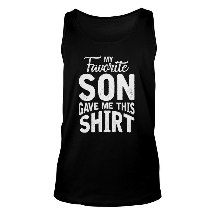 My Favorite Son Gave Me This  Mom Dad Unisex Tank Top