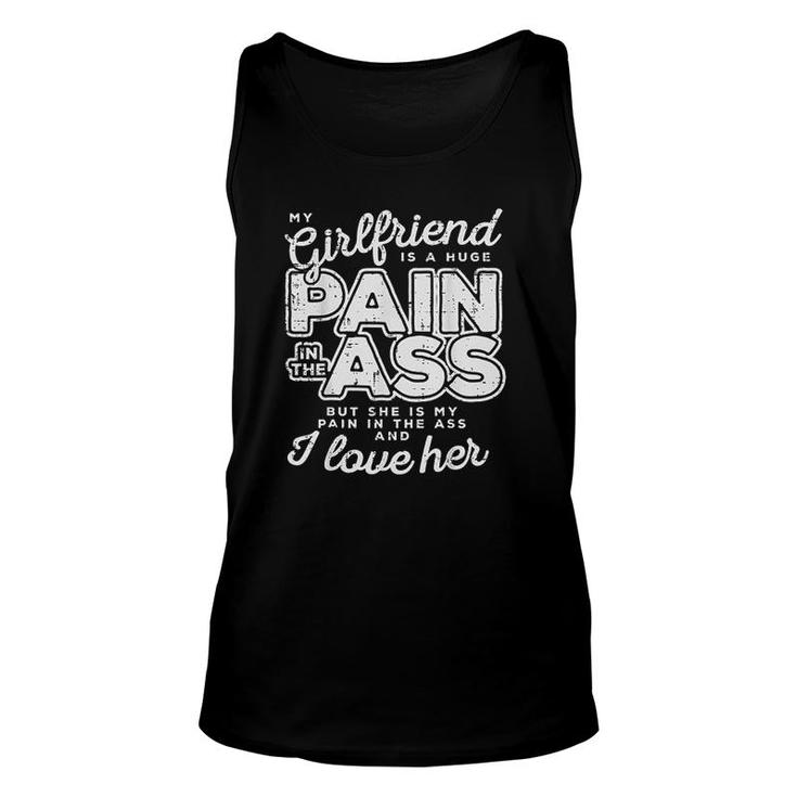 My Girlfriend Is A Huge Pain Valentines Day Boyfriend Gift V2 Unisex Tank Top My Girlfriend Is A Huge Pain Valentines Day Boyfriend Gift V2 Unisex Tank Top
