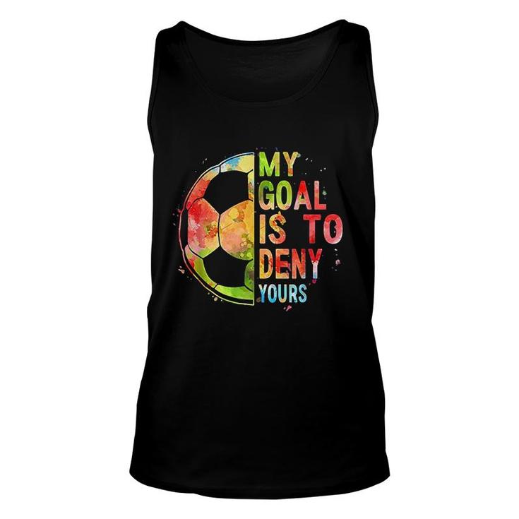 My Goal Is To Deny Yours T-Shirt Funny Soccer Shirt Gifts My Goal Is To Deny Yours T-Shirt Funny Soccer Shirt Gifts