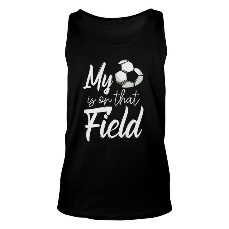 My Heart Is On That Soccer Field Funny Football Team Player Unisex Tank Top