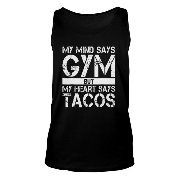 My Mind Says Gym But My Heart Says Tacos Funny Gym Unisex Tank Top