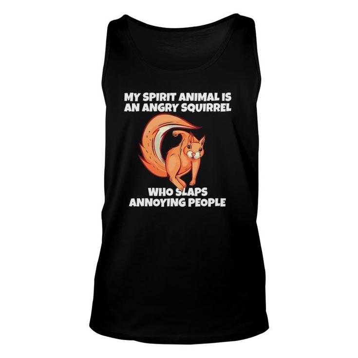 My Spirit Animal Is An Angry Squirrel Slaps Annoying People Unisex Tank Top